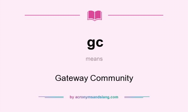 What does gc mean? It stands for Gateway Community