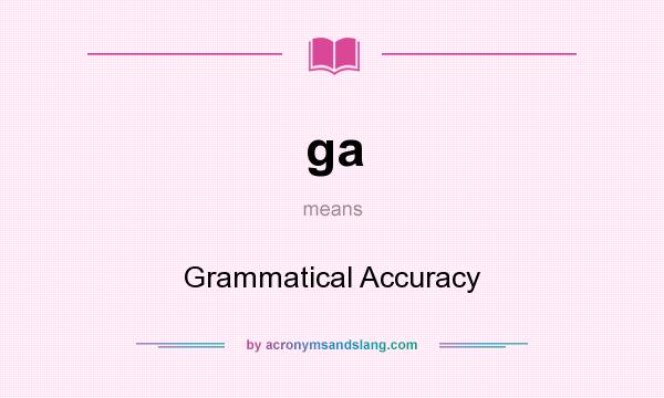 What does ga mean? It stands for Grammatical Accuracy
