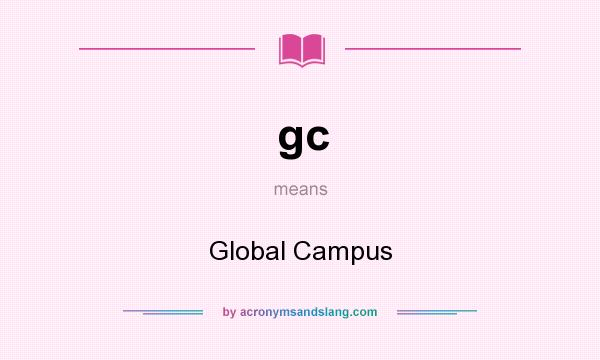 What does gc mean? It stands for Global Campus