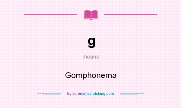 What does g mean? It stands for Gomphonema