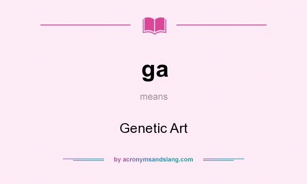 What does ga mean? It stands for Genetic Art