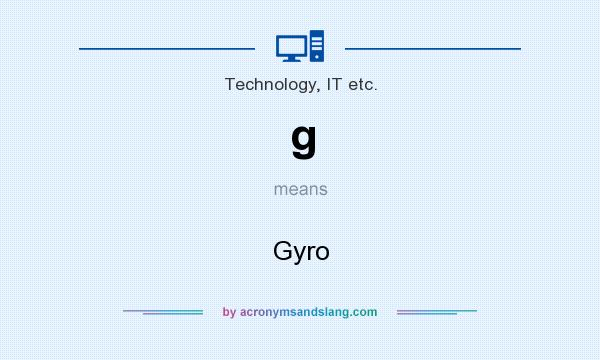 What does g mean? It stands for Gyro