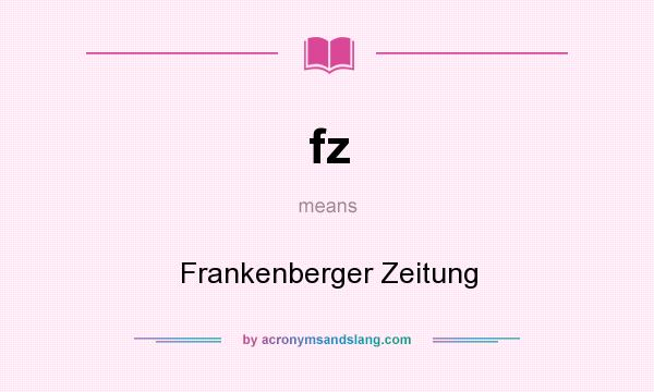 What does fz mean? It stands for Frankenberger Zeitung