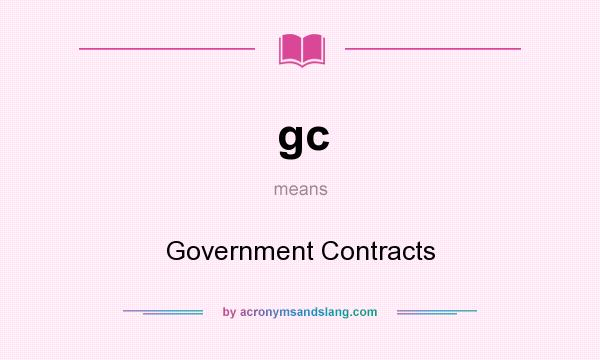 What does gc mean? It stands for Government Contracts
