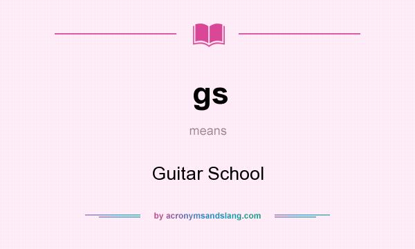 What does gs mean? It stands for Guitar School