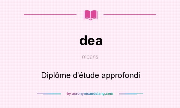 What does dea mean? It stands for Diplôme d`étude approfondi