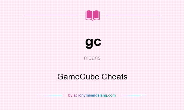 What does gc mean? It stands for GameCube Cheats