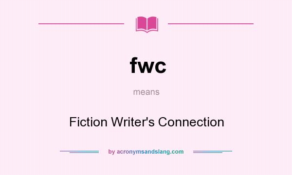 What does fwc mean? It stands for Fiction Writer`s Connection