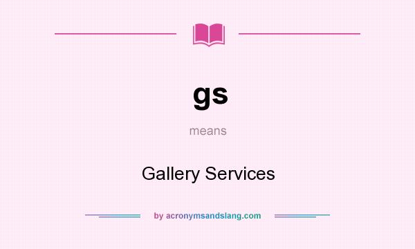 What does gs mean? It stands for Gallery Services