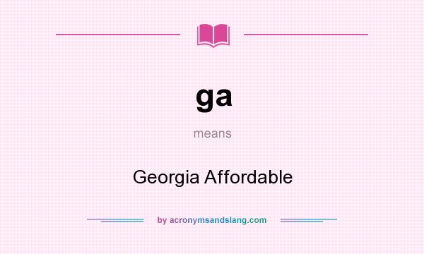 What does ga mean? It stands for Georgia Affordable