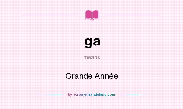 What does ga mean? It stands for Grande Année