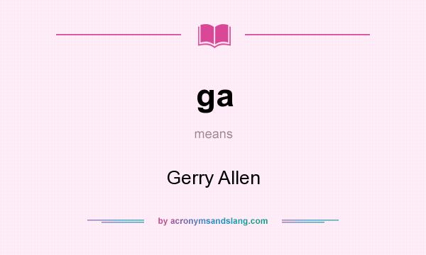 What does ga mean? It stands for Gerry Allen