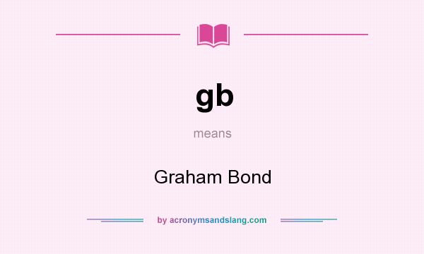 What does gb mean? It stands for Graham Bond