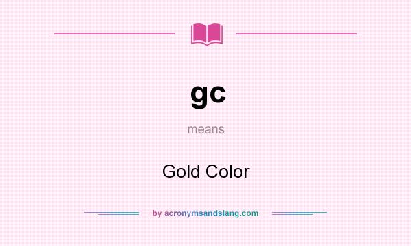 What does gc mean? It stands for Gold Color