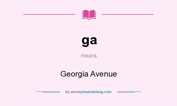 What does ga mean? It stands for Georgia Avenue