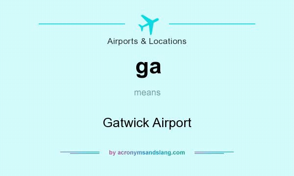 What does ga mean? It stands for Gatwick Airport