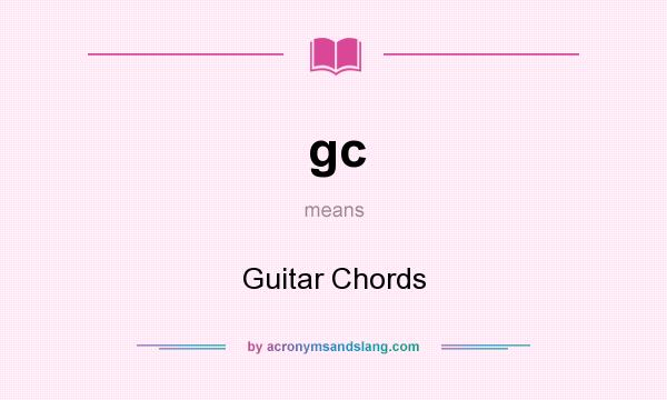 What does gc mean? It stands for Guitar Chords