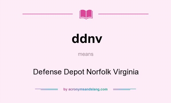What does ddnv mean? It stands for Defense Depot Norfolk Virginia