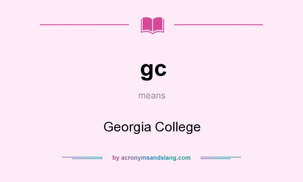 What does gc mean? It stands for Georgia College
