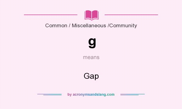 What does g mean? It stands for Gap