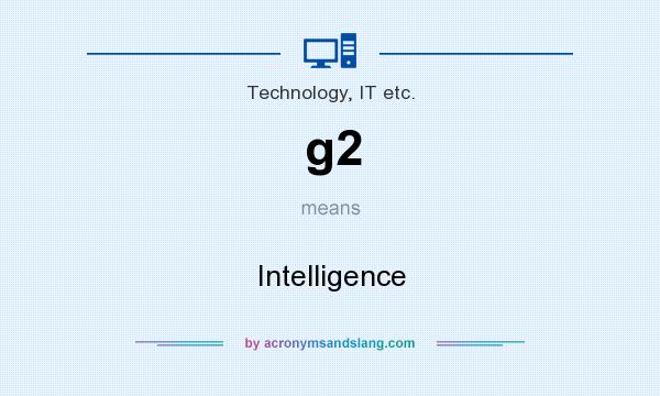 What does g2 mean? It stands for Intelligence