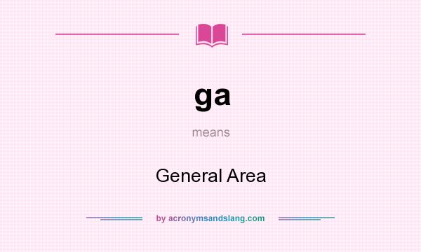 What does ga mean? It stands for General Area