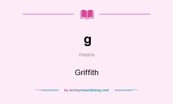 What does g mean? It stands for Griffith