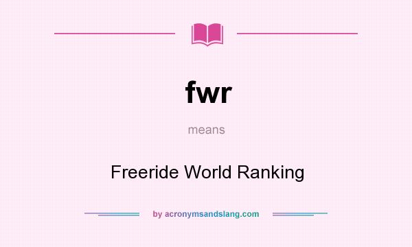 What does fwr mean? It stands for Freeride World Ranking