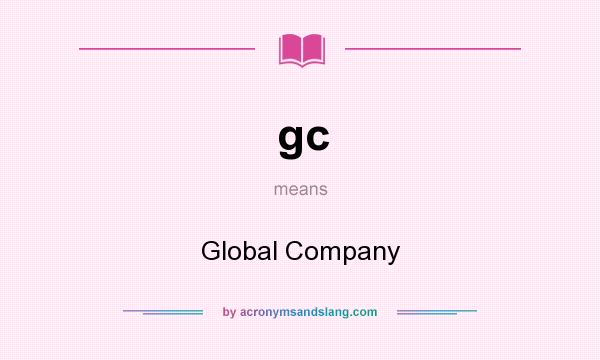 What does gc mean? It stands for Global Company