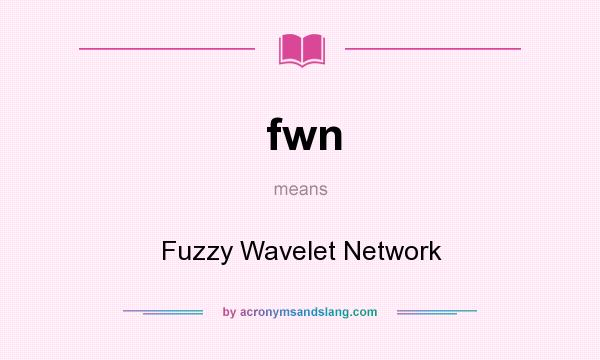 What does fwn mean? It stands for Fuzzy Wavelet Network