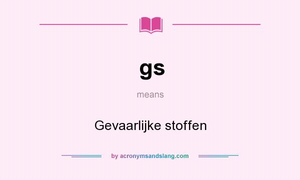What does gs mean? It stands for Gevaarlijke stoffen