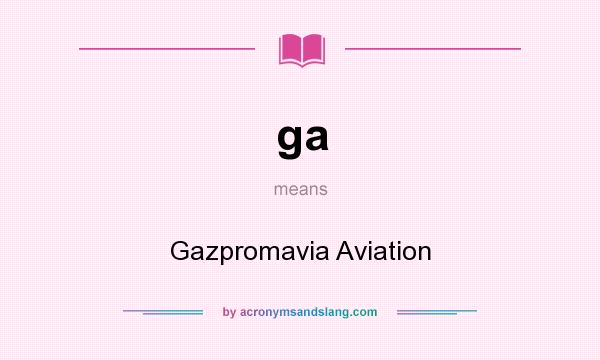 What does ga mean? It stands for Gazpromavia Aviation