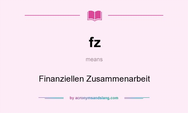What does fz mean? It stands for Finanziellen Zusammenarbeit
