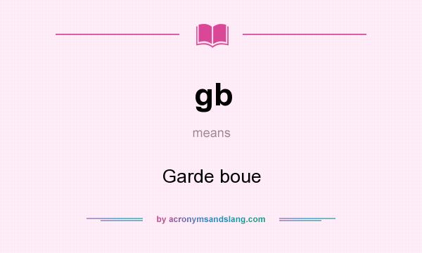 What does gb mean? It stands for Garde boue