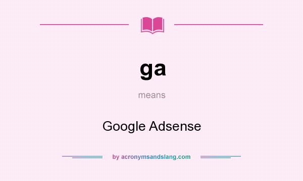 What does ga mean? It stands for Google Adsense