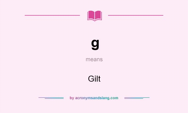 What does g mean? It stands for Gilt