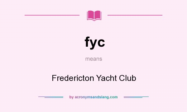 What does fyc mean? It stands for Fredericton Yacht Club