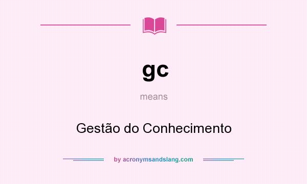 What does gc mean? It stands for Gestão do Conhecimento