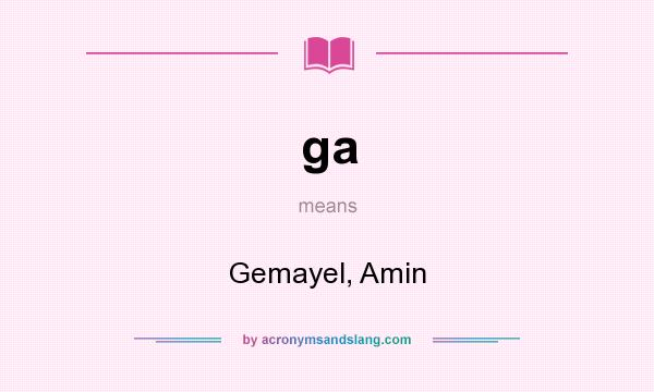 What does ga mean? It stands for Gemayel, Amin