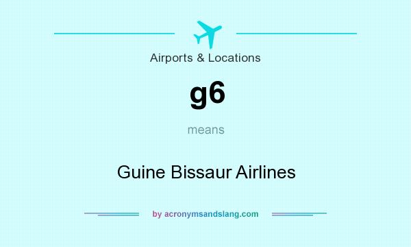 What does g6 mean? It stands for Guine Bissaur Airlines