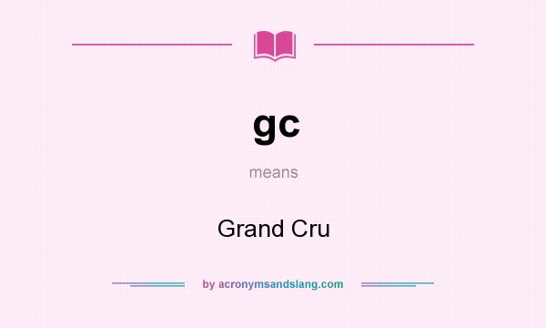 What does gc mean? It stands for Grand Cru