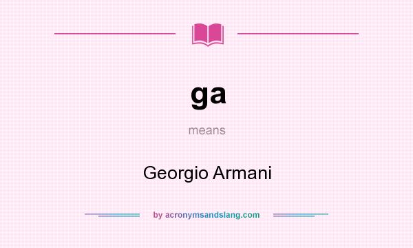 What does ga mean? It stands for Georgio Armani