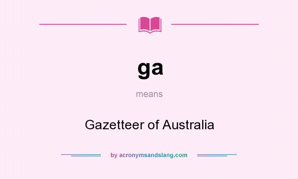 What does ga mean? It stands for Gazetteer of Australia