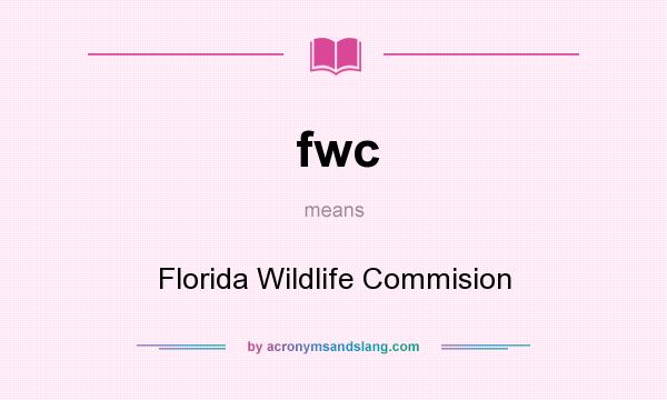 What does fwc mean? It stands for Florida Wildlife Commision
