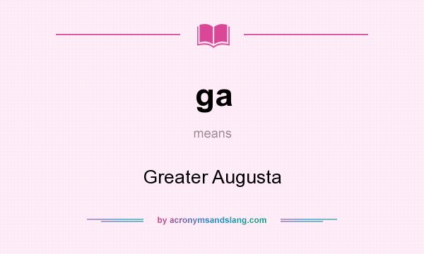 What does ga mean? It stands for Greater Augusta