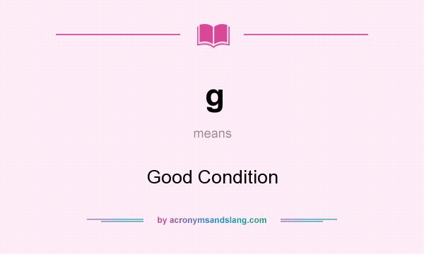 What does g mean? It stands for Good Condition