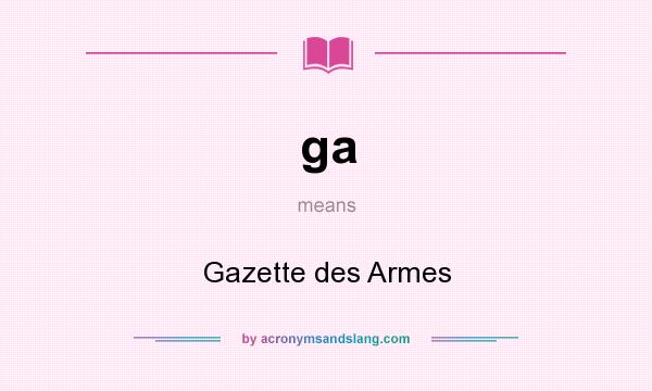 What does ga mean? It stands for Gazette des Armes
