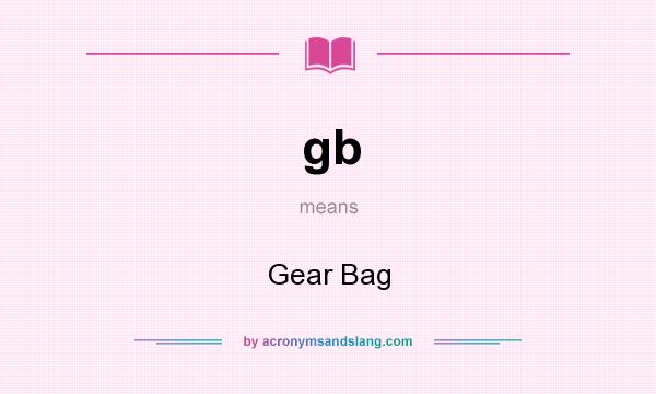 What does gb mean? It stands for Gear Bag