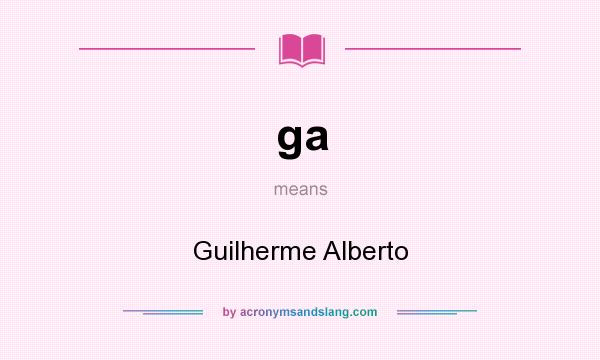 What does ga mean? It stands for Guilherme Alberto