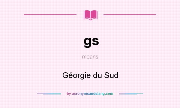 What does gs mean? It stands for Géorgie du Sud
